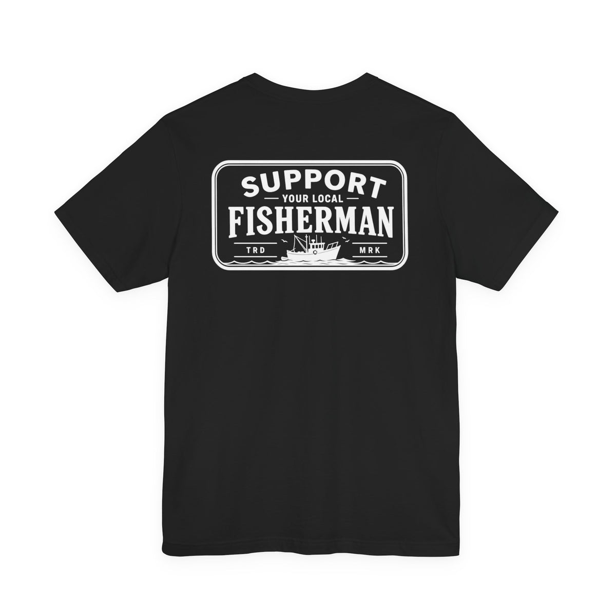 Support Your Local Fisherman Tee